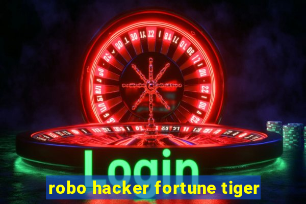 robo hacker fortune tiger